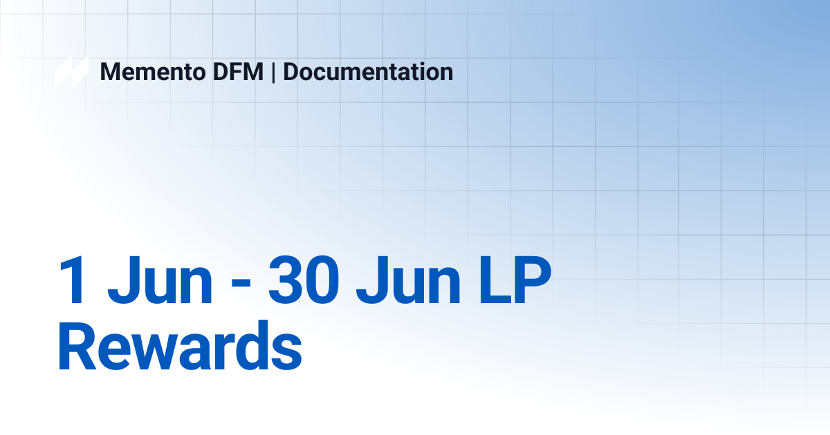 1 Jun - 30 Jun LP Rewards | Memento DFM | Documentation